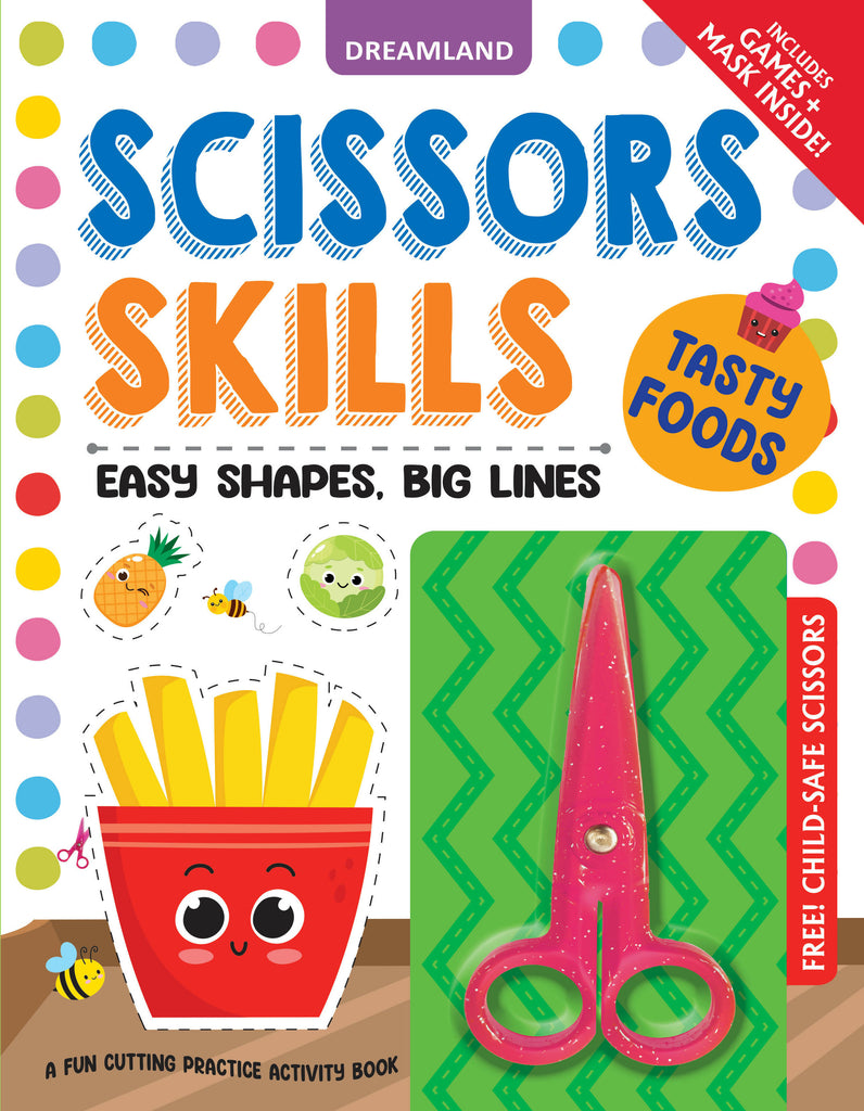 Tasty Foods Scissors Skills Activity Book for Kids Age 4 - 7 years | With Child- Safe Scissors, Games and Mask by Dreamland Publications (ISBN- 9789358060393)