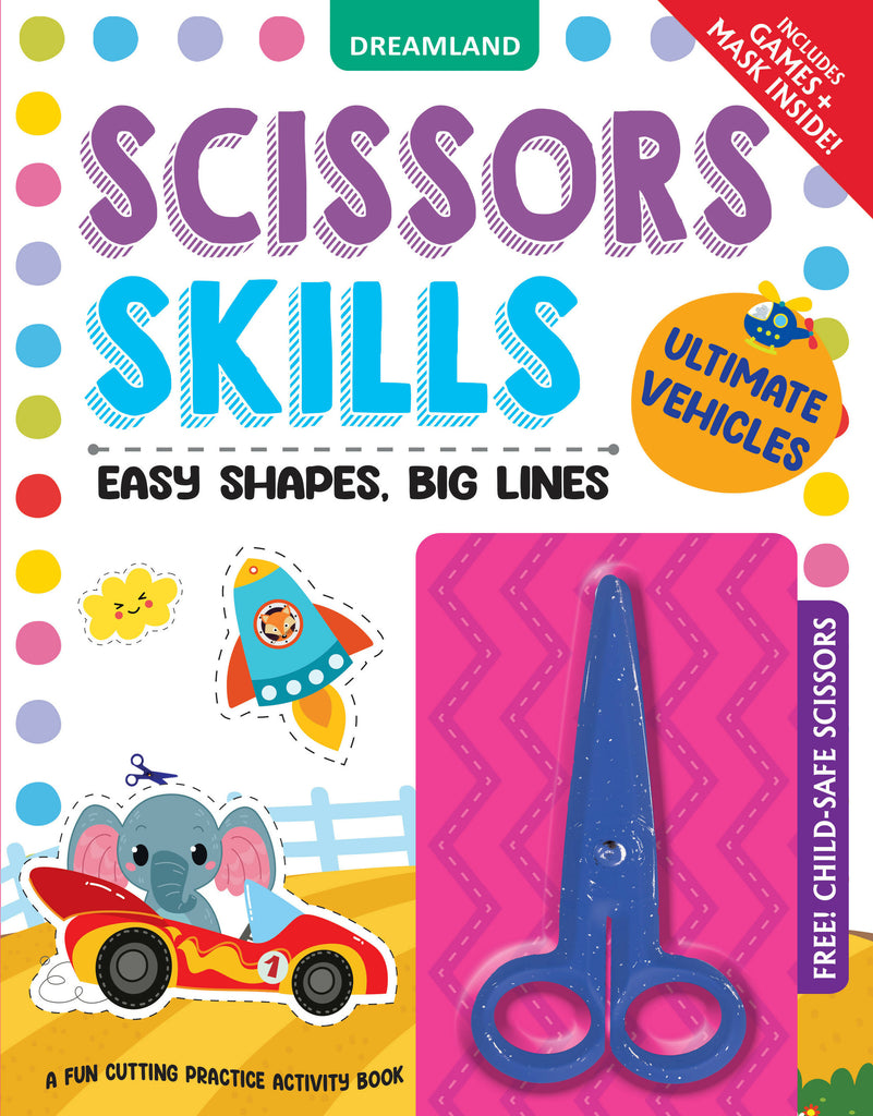 Ultimate Vehicles Scissors Skills Activity Book for Kids Age 4 - 7 years | With Child- Safe Scissors, Games and Mask by Dreamland Publications (ISBN- 9789358060478)